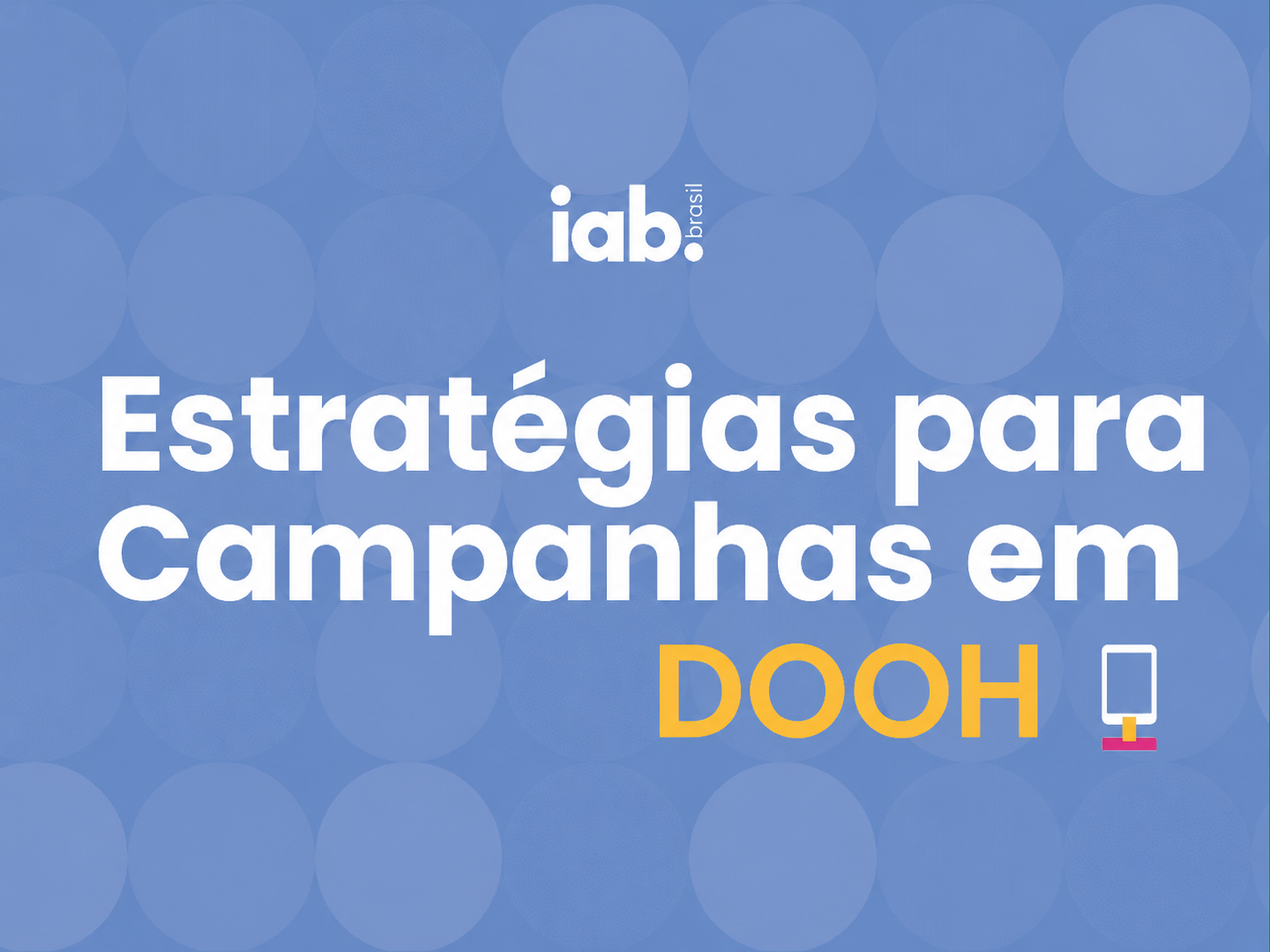 Estratégias para Campanhas em DOOH | Confirmado